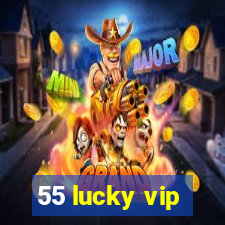 55 lucky vip